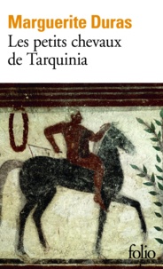 Marguerite Duras - Les Petits chevaux de Tarquinia.