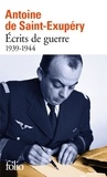 Antoine de Saint-Exupéry - Ecrits De Guerre. 1939-1944.