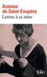 Antoine de Saint-Exupéry - Lettres A Sa Mere.