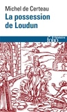 Michel de Certeau - La possession de Loudun.