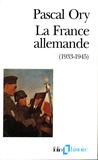 Pascal Ory - La France Allemande (1933-1945). Paroles Francaises.