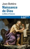 Jean Bottéro - Naissance De Dieu. La Bible Et L'Historien.