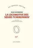 Olga Slavnikova - La locomotive des soeurs Tcherepanov.