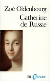 Zoé Oldenbourg - Catherine de Russie.