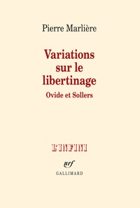 Pierre Marlière - Variations sur le libertinage - Ovide et Sollers.