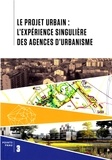  FNAU - Le projet urbain : l'expérience singulière des agences d'urbanisme.