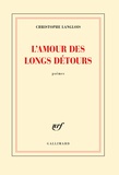 Christophe Langlois - L'amour des longs détours.