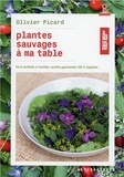 Olivier Picard - Plantes sauvages à ma table - De la cueillette à l'assiette, recettes gourmandes 100 % végétales.
