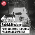 Patrick Modiano - Pour que tu ne te perdes pas dans le quartier.