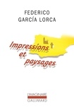Federico Garcia Lorca - Impressions et paysages.