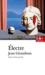Jean Giraudoux et Véronique Gély - Electre.