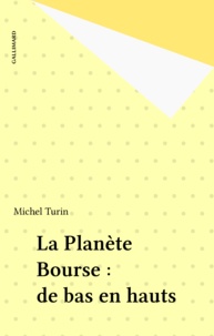 Michel Turin - La Planete Bourse. De Bas En Hauts.