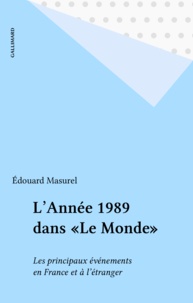 Edouard Masurel - L'Année 1989 dans "Le Monde" - Les principaux événements en France et à l'étranger.
