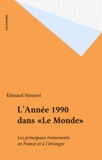 Edouard Masurel - L'année 1990 dans "Le Monde" - Les principaux événements en France et à l'étranger.