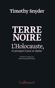 Timothy Snyder - Terre noire - L'Holocauste, et pourquoi il peut se répéter.