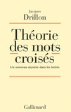 Jacques Drillon - Théorie des mots croisés - Un nouveau mystère dans les lettres.