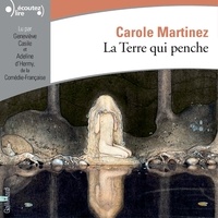 Carole Martinez et Geneviève Casile - La Terre qui penche.