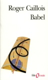 Roger Caillois - Babel Suivi De Vocabulaire Esthetique.