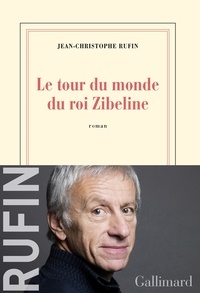 Jean-Christophe Rufin - Le tour du monde du roi Zibeline.