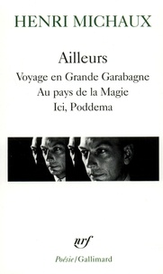 Henri Michaux - Ailleurs - Voyage en Grande Garabagne, au pays de la magie ici, Poddema.