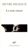 Henri Michaux - La Nuit remue.