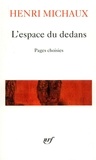Henri Michaux - L'Espace Du Dedans. Pages Choisies (1927-1959).