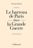 François Gibault - Le barreau de Paris dans la Grande Guerre.