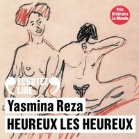 Yasmina Reza et Pierre-Louis Calixte - Heureux les heureux.