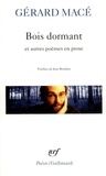Gérard Macé - Bois Dormant Et Autres Poemes En Prose.