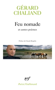 Gérard Chaliand - Feu nomade - Précédé de La marche têtue et de Les couteaux dans le sable et suidi de Cavalier seul et de Saga si lointaine.