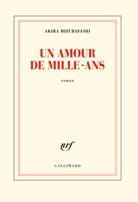 Akira Mizubayashi - Un amour de Mille-Ans.