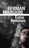 German Maggiori - Entre hommes.