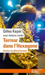 Gilles Kepel - Terreur dans l'Hexagone - Genèse du djihad français.