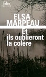 Elsa Marpeau - Et ils oublieront la colère.