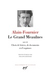  Alain-Fournier - Le grand Meaulnes - Suivi de choix de lettres, de documents ; Esquisses du roman.