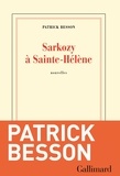 Patrick Besson - Sarkozy à Sainte-Hélène - Nouvelles.