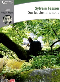 Sylvain Tesson - Sur les chemins noirs. 1 CD audio MP3