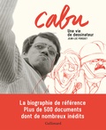 Jean-Luc Porquet - Cabu - Une vie de dessinateur.