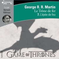 George R. R. Martin - Le trône de fer (A game of Thrones) Tome 7 : L'épee de feu.