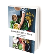 Green Kitchen at home. Recettes végétariennes pour tous les jours