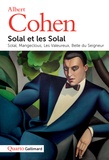 Albert Cohen - Solal et les Solal - Solal ; Mangeclous ; Les Valeureux ; Belle du Seigneur.