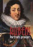 Julien Magnier - Rubens - Portraits princiers.