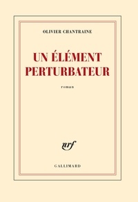 Olivier Chantraine - Un élément perturbateur.