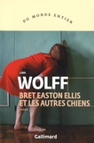 Lina Wolff - Bret Easton Ellis et les autres chiens.
