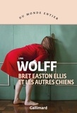 Lina Wolff - Bret Easton Ellis et les autres chiens.