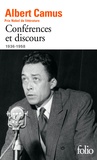 Albert Camus - Conférences et discours (1936-1958).