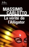Massimo Carlotto - La vérité de l'alligator.