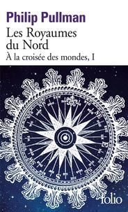 Philip Pullman - A la croisée des mondes Tome 1 : Les Royaumes du Nord.