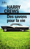 Harry Crews - Des savons pour la vie.