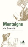 Michel de Montaigne - De la vanité.